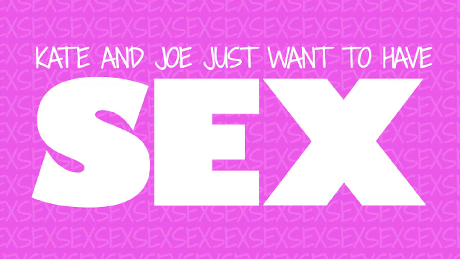 Kate and Joe Just Want to Have Sex