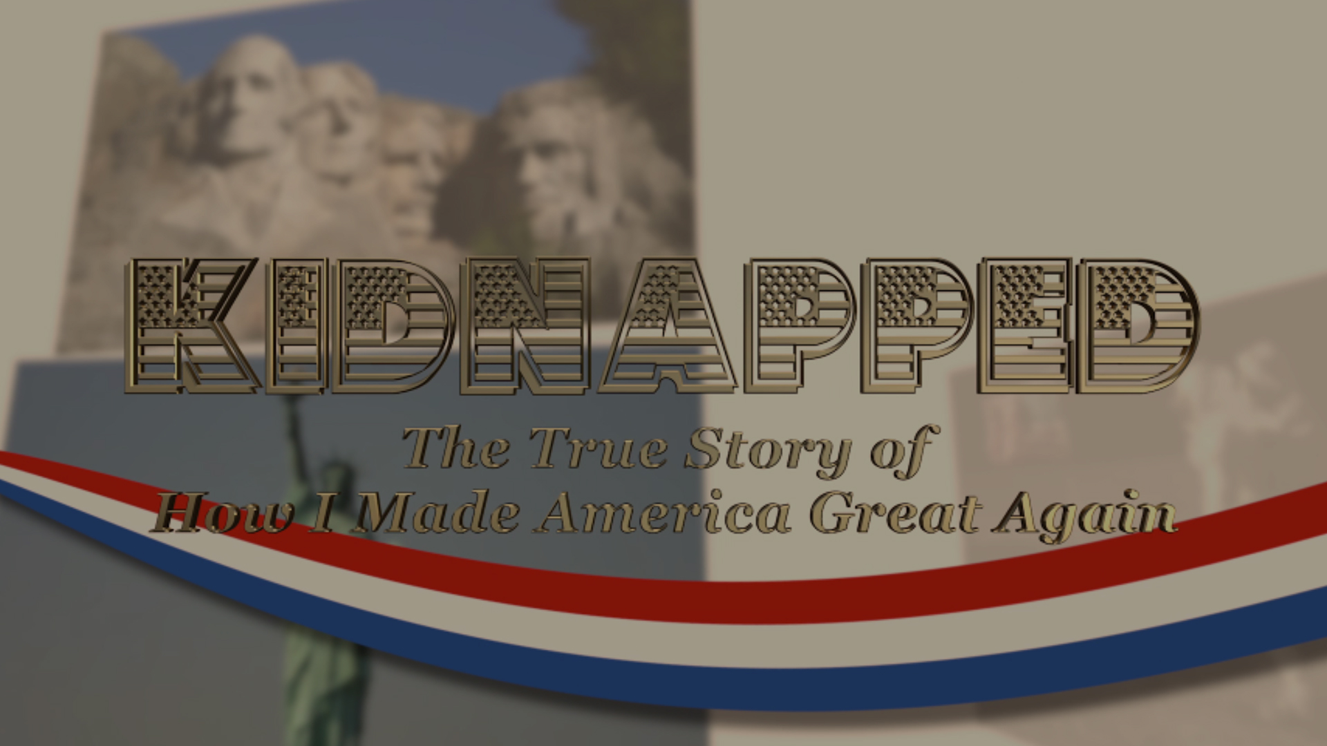 Kidnapped: The True Story of How I Made America Great Again