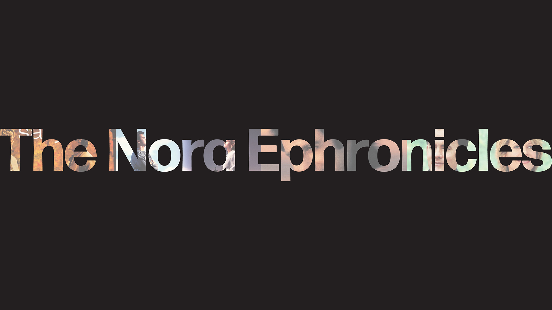 The Nora Ephronicles